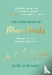 Murnane, Kate - The Little Book of Mum Hacks