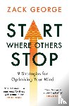 George, Zack - Start Where Others Stop