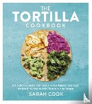 Cook, Sarah - The Tortilla Cookbook