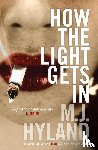 Hyland, M.J. - How The Light Gets In