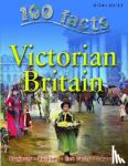 Kelly, Miles - 100 Facts - Victorian Britain