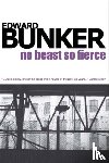 Bunker, Edward - No Beast So Fierce