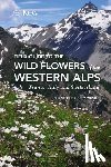 Grey-Wilson, Christopher - Field Guide to the Wild Flowers of the Western Alps