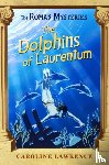 Lawrence, Caroline - The Roman Mysteries: The Dolphins of Laurentum