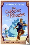 Lawrence, Caroline - The Roman Mysteries: The Colossus of Rhodes