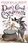 Simon, Francesca - Don't Cook Cinderella