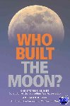 Knight, Christopher, Butler, Alan - Who Built the Moon?