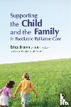 Brown, Erica, Warr, Brian - Supporting the Child and the Family in Paediatric Palliative Care