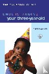Emanuel, Louise - Understanding Your Three-Year-Old