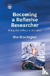 Etherington, Kim - Becoming a Reflexive Researcher - Using Our Selves in Research
