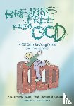 Derisley, Jo, Heyman, Isobel, Robinson, Sarah, Turner, Cynthia - Breaking Free from OCD