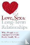 Hendrickx, Sarah - Love, Sex and Long-Term Relationships - What People with Asperger Syndrome Really Really Want