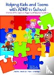 Horstmann, Kate, Steer, Joanne - Helping Kids and Teens with ADHD in School