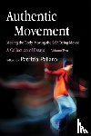  - Authentic Movement: Moving the Body, Moving the Self, Being Moved