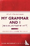 Taggart, Caroline, Wines, J. A. - My Grammar and I (Or Should That Be 'Me'?)