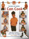 Maxwell, Sarah - Show Me How: I Can Cook