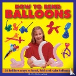 Huckleberry, Nick - How to Bend Balloons