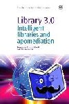 Kwanya, Tom (University of KwaZulu-Natal, South Africa), Stilwell, Christine (School of Social Sciences, University of KwaZulu-Natal (UKZN), South Africa.), Underwood, Peter (University of KwaZulu-Natal, South Africa) - Library 3.0 - Intelligent Libraries and Apomediation