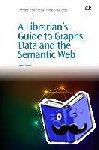 Powell, James (Los Alamos National Laboratory, Los Alamos, NM, USA) - A Librarian's Guide to Graphs, Data and the Semantic Web