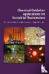 Tunay, Olcay, Kabdasli, Isik, Arslan-Alaton, Idil, Olmez-Hanci, Tugba - Chemical Oxidation Applications for Industrial Wastewaters