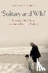 Fitzpatrick, David - Solitary and Wild: Frederick MacNeice and the Salvation of Ireland