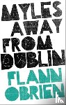 O'Brien, Flann - Myles Away From Dublin