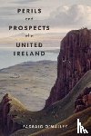 O'Malley, Padraig - Perils & Prospects of a United Ireland