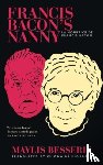 Besserie, Maylis - Francis Bacon's Nanny