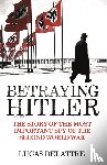 Delattre, Lucas - Betraying Hitler