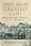 O'Grady, Selina - And Man Created God