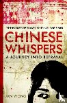 Wong, Jan - Chinese Whispers - A Journey Into Betrayal