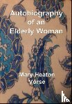 Vorse, Mary Heaton - Autobiography of an Elderly Woman