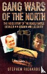 Richards, Stephen - Gang Wars of the North - The Inside Story of the Deadly Battle Between Viv Graham and Lee Duffy