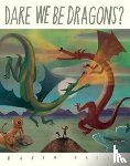 Falls, Barry - Dare We Be Dragons?