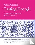 Capalbo, Carla - Tasting Georgia: A Food and Wine Journey in the Caucasus