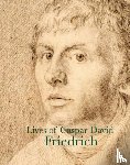 Goethe, J. W. von, Carus, Carl Gustav, Brentano, Clemens, Friedrich, Caspar David - Lives of Caspar David Friedrich