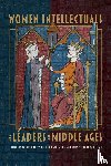  - Women Intellectuals and Leaders in the Middle Ages