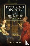 Stirling, Professor Kirsten - Picturing Divinity in John Donne's Writings