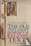 Grønlie, Professor Sian E. - The Old Testament in Medieval Icelandic Texts