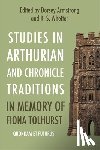  - Studies in Arthurian and Chronicle Traditions in Memory of Fiona Tolhurst