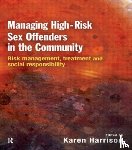 Harrison, Karen (University of Hull - Managing High Risk Sex Offenders in the Community
