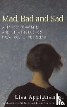 Appignanesi, Lisa - Mad, Bad And Sad