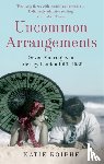 Roiphe, Katie - Uncommon Arrangements