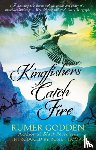 Godden, Rumer - Kingfishers Catch Fire