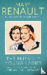 Renault, Mary - The Friendly Young Ladies