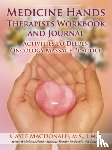 MacDonald, Gayle - Medicine Hands Therapists Workbook and Journal