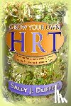 Duffell, Sally J. - Grow Your Own HRT