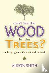 Smith, Alison - Can't See the Wood for the Trees?