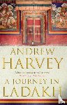 Harvey, Andrew - A Journey In Ladakh
