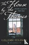 Tindall, Gillian - The House By The Thames